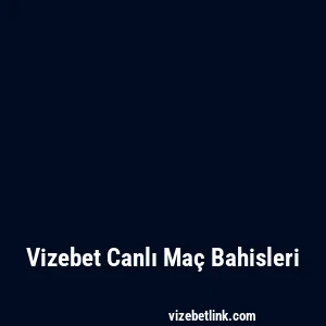 Vizebet Canlı Maç Bahisleri