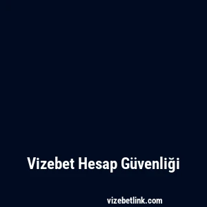 Vizebet Hesap Güvenliği