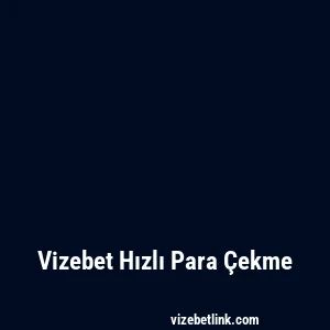 Vizebet Hızlı Para Çekme