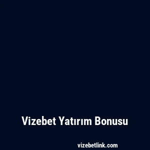 Vizebet Yatırım Bonusu